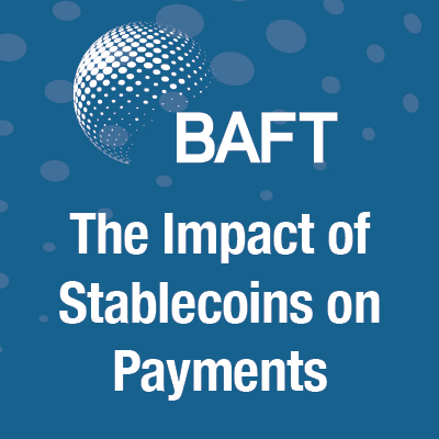 BAFT White Paper on The Impact of Stablecoins on Payments